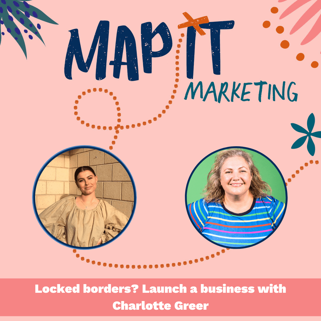 Episode Twenty Three - Locked borders? Launch a business with Charlotte Greer